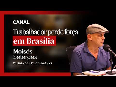 Moisés Selerges fala sobre Bancada dos Trabalhadores e desigualdade de forças no Congresso
