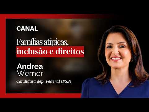 Andréa Werner fala sobre famílias atípicas, inclusão e direitos das pessoas com deficiência